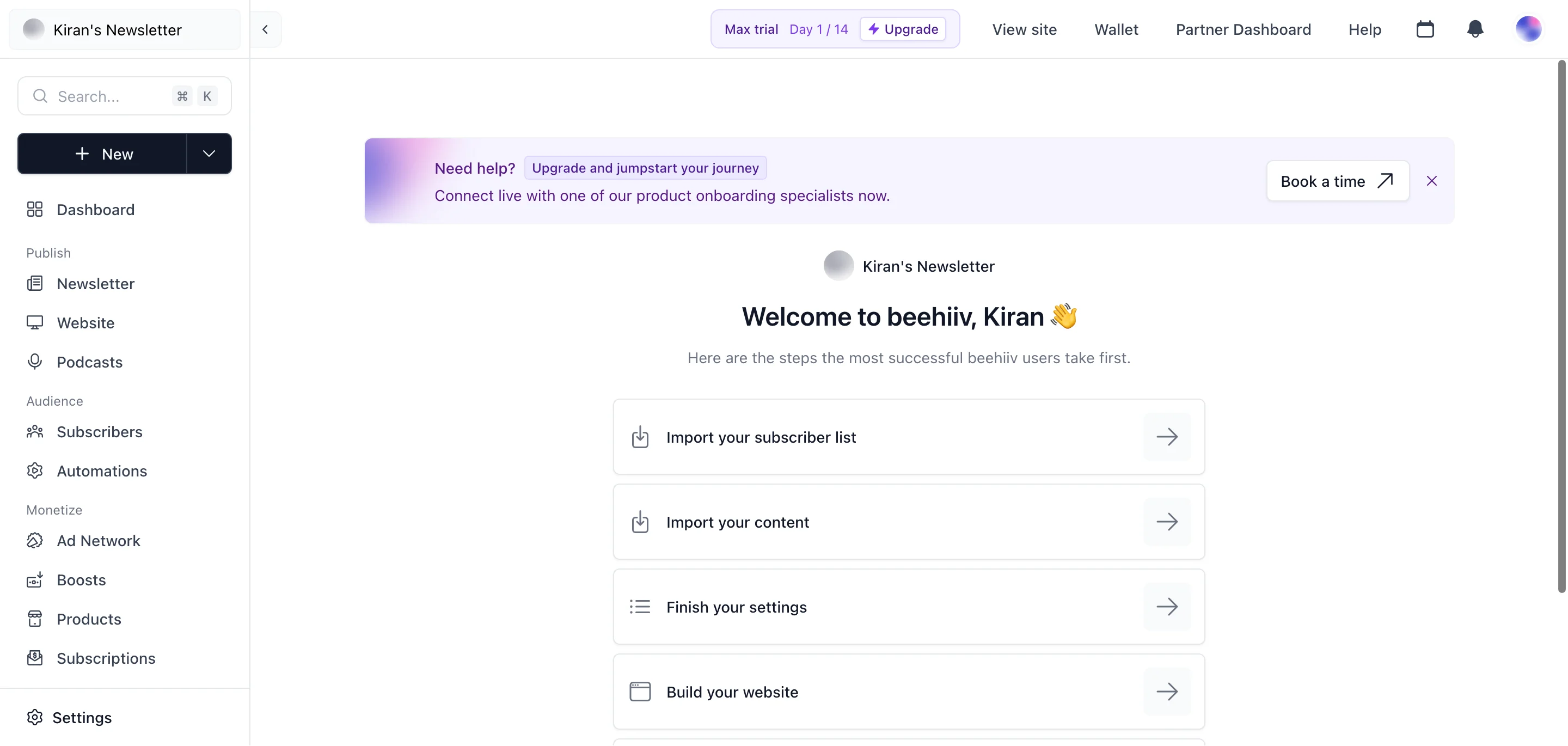 Beehiiv home dashboard showing "Welcome to beehiiv, Kiran" with onboarding checklist steps, left nav showing Newsletter, Website, Podcasts, Audience, Automations, Monetize sections, and Max trial Day 1/14 indicator at top